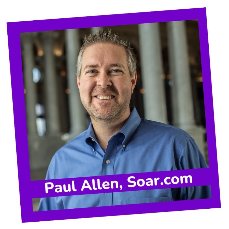 Paul Allen, Founder and CEO, Soar.com